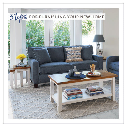 3 Tips For Furnishing Your New Home