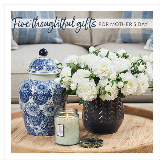 Five Thoughtful Gifts For Mother's Day