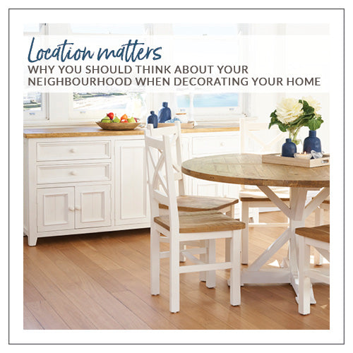 Location Matters: Why You Should Think About Your Neighbourhood When Decorating Your Home