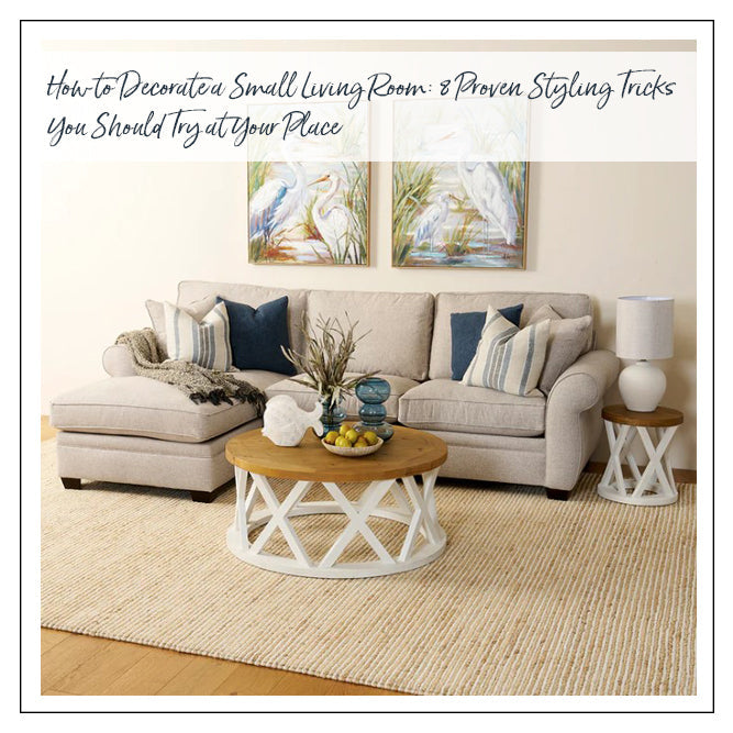 How to Decorate a Small Living Room: 8 Proven Styling Tricks You Should Try at Your Place