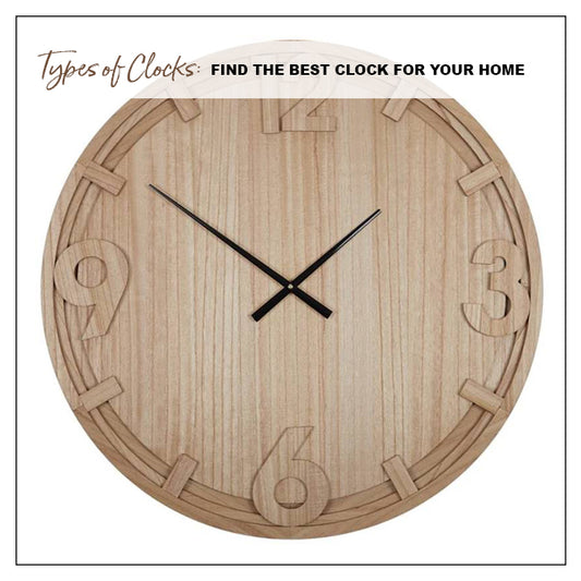 Types of Clocks: Find the Best Clock for Your Home